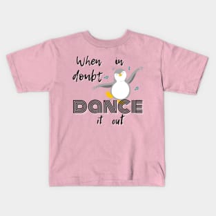 When in doubt dance it out Kids T-Shirt